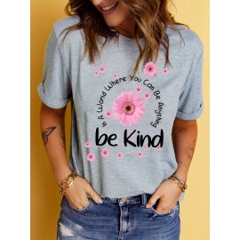 Flowers & Letter Print T-shirt, Casual Crew Neck Short Sleeve Be Kind T-shirt, Women's Clothing